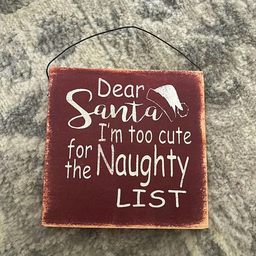 ‘Dear Santa I’m too cute for the naughty list’ Wooden Sign